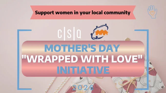 The CSQ community is working with Ottawa Coalition Community Houses to provide local women during a fragile time in their life, a Mother’s Day “Wrapped With Love” gift.
﻿
﻿Drop off your "Wrapped With love" decorated shoebox or a decorative bag filled with small luxuries ($50 value) and help spread some happiness to women in our community.﻿
﻿
All “Wrapped With love” gifts will be delivered to local women's shelters, just in time for Mother's Day!﻿
﻿
Bring your “Wrapped With Love” gift to the 350 Albert lobby before May 7.

All gifts and messages will be delivered to local women's shelters before Mother's Day 2026

