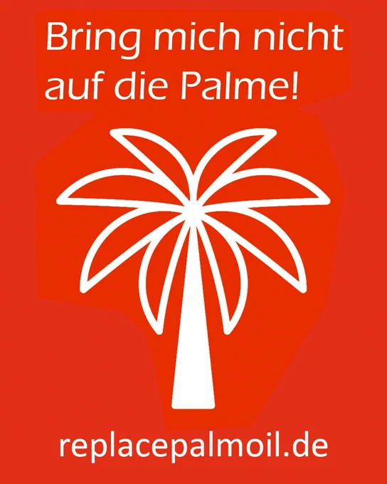 Grafik: Auf einem roten Hintergrund steht oben in weißer Schrift: „Bring mich nicht auf die Palme“. Darunter ist eine schematische Palme in weiß abgebildet. Unten steht „replacepalmoil.de“.  