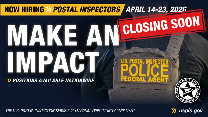 Recruitment image for U.S. Postal Inspectors that says, "Now Hiring Postal Inspectors: Make an Impact" in bold font, with a red "Closing Soon" stamp over the dates of April 14 - 23, 2026.