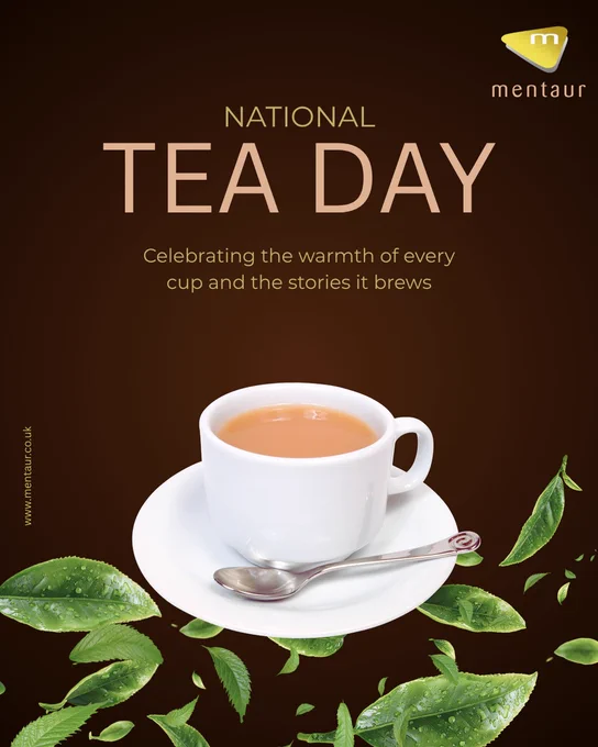 Poster celebrating National Tea Day featuring a cup of tea on a saucer with green tea leaves around it, set against a dark brown background. The design includes Mentaur branding and the text “National Tea Day – Celebrating the warmth of every cup and the stories it brews.”