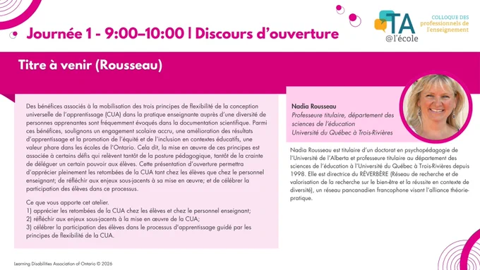 Diapositive promotionnelle pour le jour 1 du Colloque des professionnels de l’enseignement, de 9 h à 10 h, indiquée comme « discours d’ouverture ». Le titre est « Titre à venir (Rousseau) ». La diapositive présente une description de la séance portant sur les bénéfices et les défis de la conception universelle de l’apprentissage (CUA) pour soutenir la diversité des apprenants, notamment l’engagement, la réussite, l’équité et l’inclusion. À droite, on voit une photo et une biographie de Nadia Rousseau, professeure en sciences de l’éducation à l’Université du Québec à Trois-Rivières. Le logo TA@l’école apparaît en haut.
