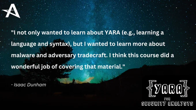 "I not only wanted to learn about YARA (e.g., learning a language and syntax), but I wanted to learn more about malware and adversary tradecraft. I think this course did a wonderful job of covering that material."