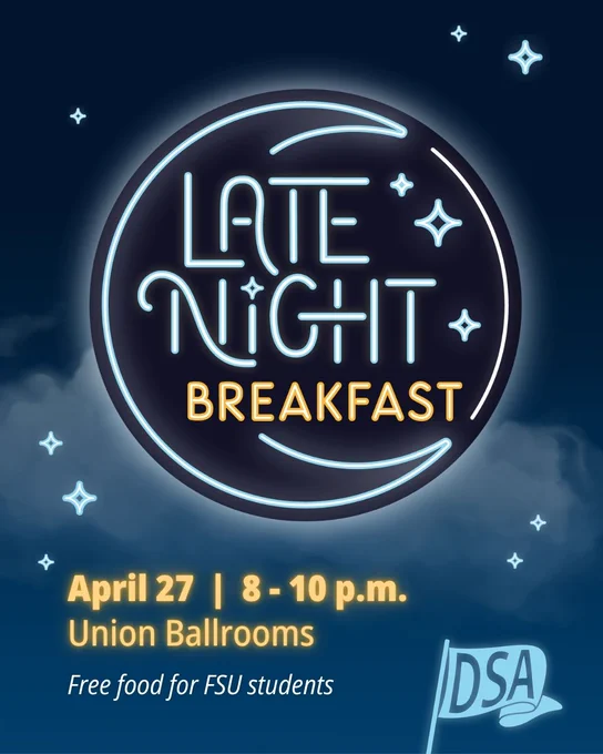 Neon-style poster with the text "Late Night Breakfast.  April 27, 8-10 p.m., Union Ballrooms. : Free food for FSU students"  DSA flag logo in the corner. Background features stars and clouds.