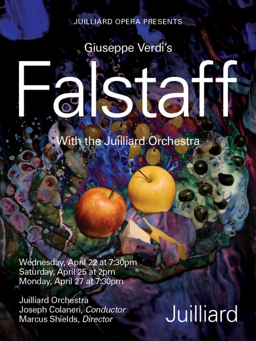 Colorful and abstract poster for Juilliard Opera's presentation of Giuseppe Verdi's "Falstaff," featuring the Juilliard Orchestra. The image displays fruit on a vibrant, artistic background. Performance dates: April 22, 25, and 27, with Joseph Colaneri as conductor and Marcus Shields as director. Juilliard logo at the bottom right.