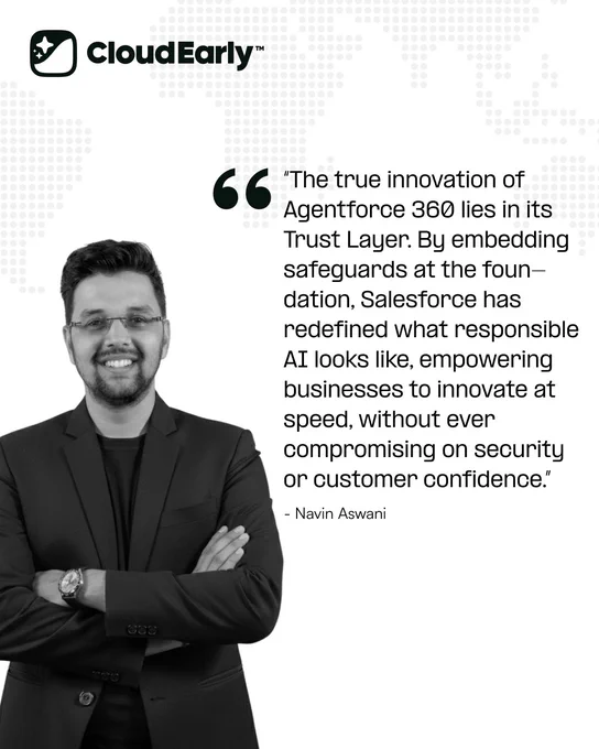 Black and white promotional graphic featuring NAvin Aswani, alongside a quote about Agentforce 360 and the importance of trust and security in AI innovation, branded with CloudEarly.