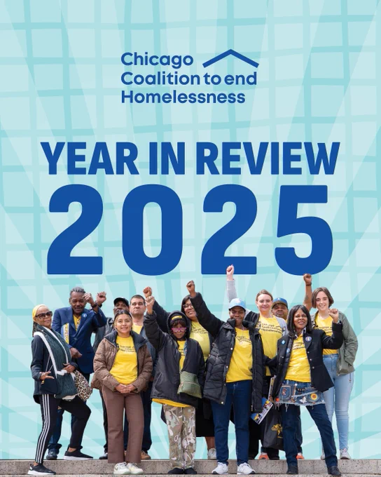 A group of individuals wearing yellow shirts stands together, holding up fists in a gesture of solidarity. The background features a blue grid pattern with the text "Chicago Coalition to End Homelessness" and "Year in Review 2025.