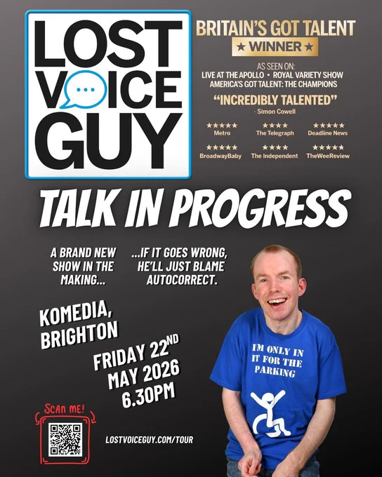 Promotional poster for Lost Voice Guy’s show “Talk in Progress”. The design features bold black and white text with a speech bubble logo. On the right is a photo of a smiling man with short hair wearing a blue T-shirt that reads “I’m only in it for the parking” with a wheelchair symbol. Text highlights include “Britain’s Got Talent Winner”, quotes from reviews, and event details: Komedia Brighton, Friday 22 May 2026 at 6.30pm. A QR code is shown for tickets.