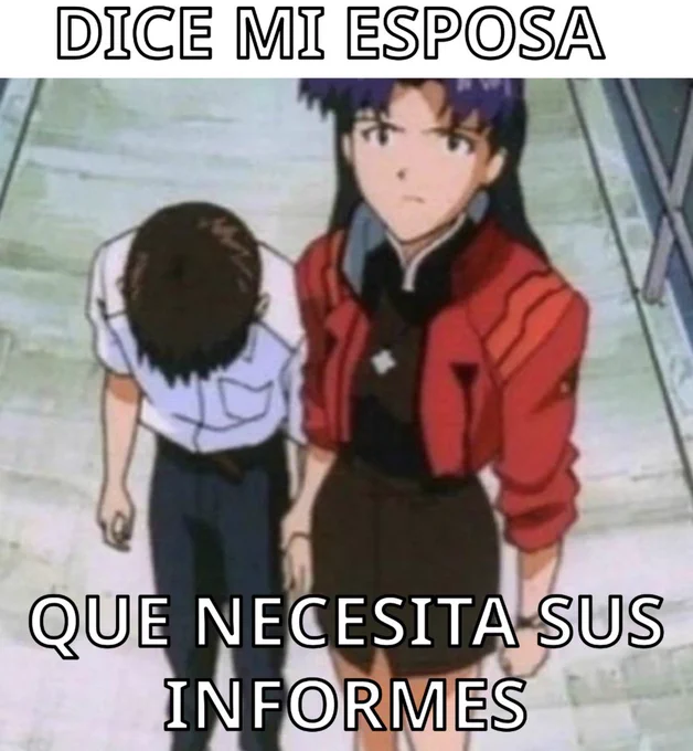 DICE MI ESPOSA QUE NECESITA SUS INFORMES