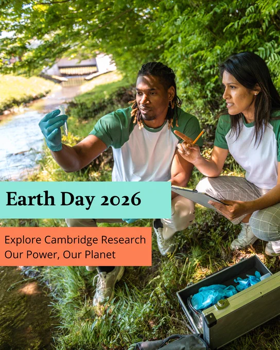 Two people in Earth Day shirts are examining a sample by a stream, with trees and greenery around them. One is holding a sample jar, and the other is taking notes. A box with tools is nearby. Text reads: "Earth Day 2026 - Explore Cambridge Research: Our Power, Our Planet." Getty Images