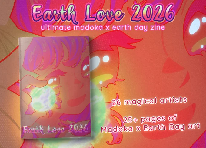Earth Love 2026 

The image show a little zine on the left with the cover made by Nyansue: Madoka is keeping a shiny Earth between her fingers, she's smiling. 