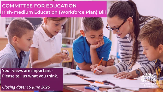 Image of a classroom setting, showing three boys and a girl listening as a teacher wearing a blue and white striped shirt leans over to write on paper using an orange coloured pencil. Above the image there is text saying ‘Committee for Education: Irish-medium Education (Workforce Plan) Bill’, and below it reads ‘Your views are important – Please tell us what you think, Closing Date 15 June 2026’.