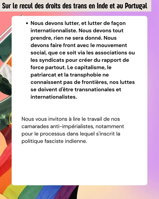 Nous devons lutter, et lutter de façon internationnaliste. Nous devons tout prendre, rien ne sera donné. Nous devons faire front avec le mouvement social, que ce soit via les associations ou les syndicats pour créer du rapport de force partout. Le capitalisme, le patriarcat et la transphobie ne connaissent pas de frontières, nos luttes se doivent d'être transnationales et internationalistes. 


Nous vous invitons à lire le travail de nos camarades anti-impérialistes, notamment pour le processus dans lequel s'inscrit la politique fasciste indienne. 