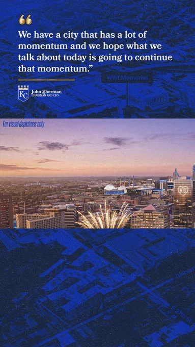 A graphic with a rendering of the Royals downtown stadium at Crown Center. Text on the graphic reads, "We have a city that has a lot of momentum and we hope what we talk about today is going to continue that momentum. - John Sherman, Royals Chariman and CEO"