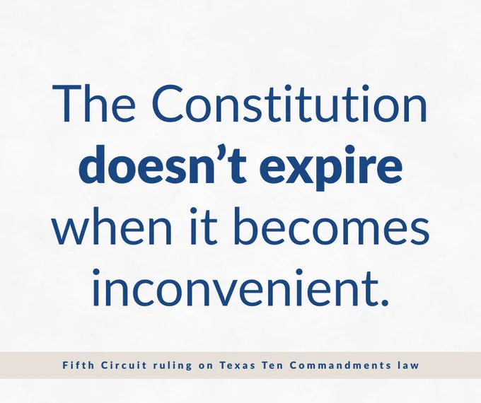Minimalist text graphic on a light gray background reading, “The Constitution doesn’t expire when it becomes inconvenient.” Footer text references the Fifth Circuit ruling on Texas’s Ten Commandments law.