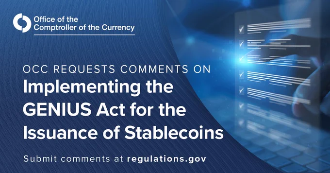 OCC requests comments on implementing the GENIUS Act for the issuance of stablecoins. Submit comments at regulations.gov.