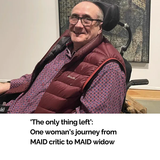 White bald man wearing glasses is smiling while seated in a wheelchair. He is wearing a burgundy patterned long sleeve dress shirt and a burgundy sports vest. Text: 'The only thing left': One woman's journey from MAID critic to MAID widow.