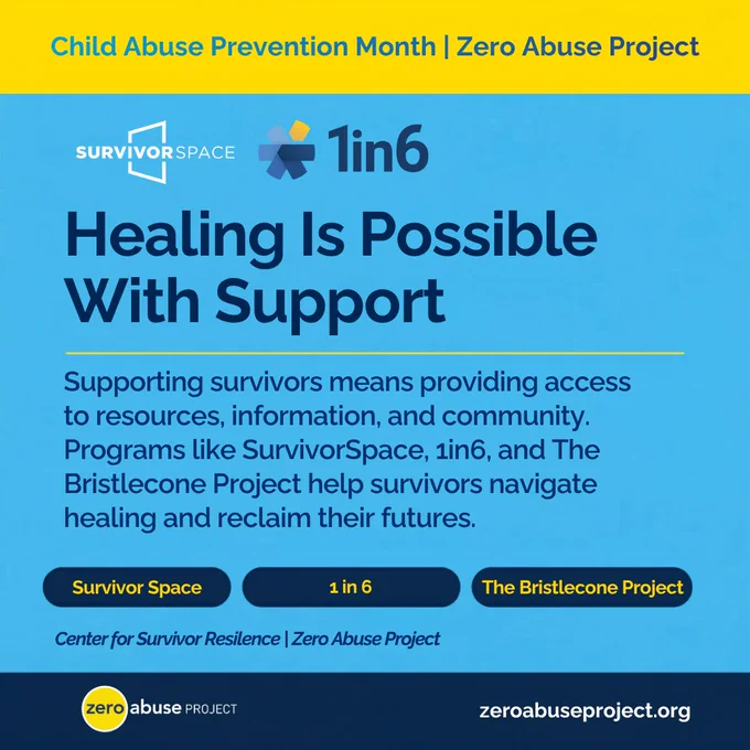 Informational graphic from Zero Abuse Project titled "Healing Is Possible With Support." Text reads: "Supporting survivors means providing access to resources, information, and community. Programs like SurvivorSpace, 1in6, and The Bristlecone Project help survivors navigate healing and reclaim their futures." Three program buttons are displayed: Survivor Space, 1 in 6, and The Bristlecone Project. Logos for SurvivorSpace and 1in6 appear at the top. Footer reads "Center for Survivor Resilience | Zero Abuse Project" and zeroabuseproject.org. Header reads "Child Abuse Prevention Month | Zero Abuse Project."