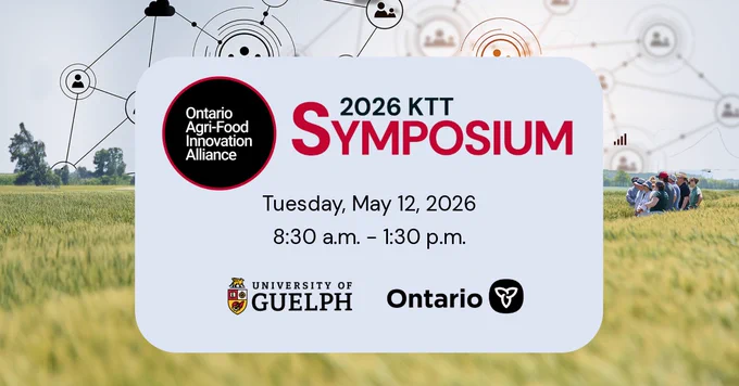The image is a promotional graphic for the "2026 KTT Symposium" by Ontario Agri-Food Innovation Alliance. It will occur on Tuesday, May 12, 2026, from 8:30 a.m. to 1:30 p.m. The logos of the University of Guelph and Ontario are displayed at the bottom. The background features a field of crops and abstract network graphics.