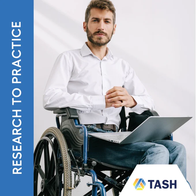 Bearded man in a wheelchair with a laptop; vertical blue banner reads "Research to Practice" and TASH logo.