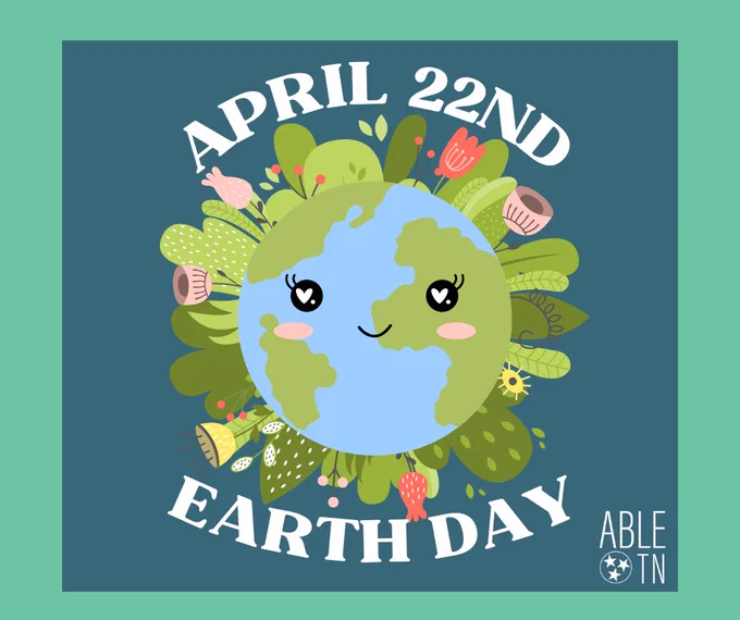 Graphic of the Earth with ABLE TN branding and text “April 22nd” and “Earth Day”