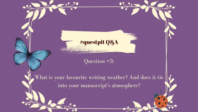 purple background with pastel yellow leaves drawing encircling the center. Highlighted in the same color is “#questpit Q&A” and below it “Question 3: What is your favourite writing weather? And does it tie into your manuscript’s atmosphere?”. There is a blue butterfly to the left of the writing and a lady bug in the right corner of the drawing.