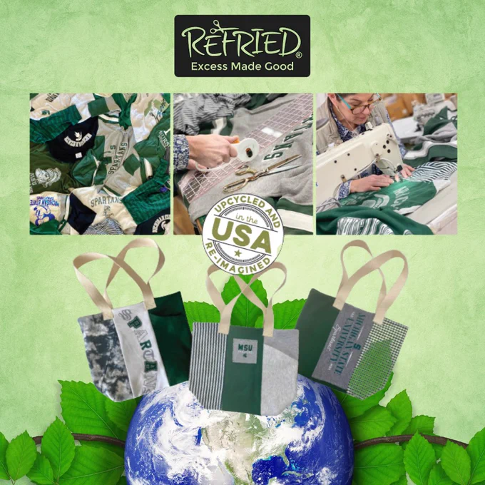 This image features a collage promoting "Refried," with the slogan "Excess Made Good." The top row displays three photos showing the process of creating bags from recycled materials, including sewing. At the center is a circular logo stating "Upcycled and Reimagined in the USA." Below are three tote bags labeled "Spartans," "MSU," and "The State." The background shows leaves and the Earth.