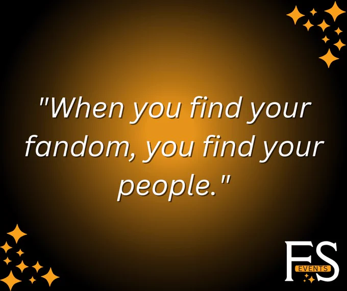"When you find your fandom, you find your people."