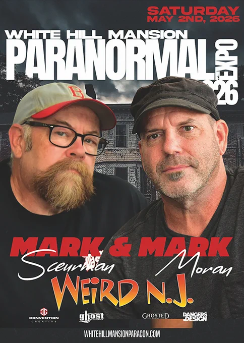 Picture of Mark Sceurman and Mark Moran superimposed over a photo of White Hill Mansion with a spooky sky over them all. Image text reads: 

Saturday, May 2nd 2026
White Hill Mansion Paranormal Expo 2026

Mark Sceurman & Mark Moran Weird NJ

Whitehillmansionparacon.com 