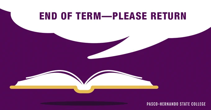 PHSC Libraries, end of term notification to return all books, open book with word bubble saying end of term please return with purple background