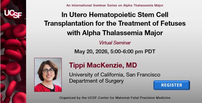 International Seminar Series on Alpha Thalassemia Major, May 20, 2026, 5-6pm PDT. Tippi MacKenzie, MD, from the University of California, San Francisco, Department of Surgery, will present: In Utero Hematopoietic Stem Cell Transplantation for the Treatment of Fetuses with Alpha Thalassemia Major. 
Register at https://tinyurl.com/ATM-May2026