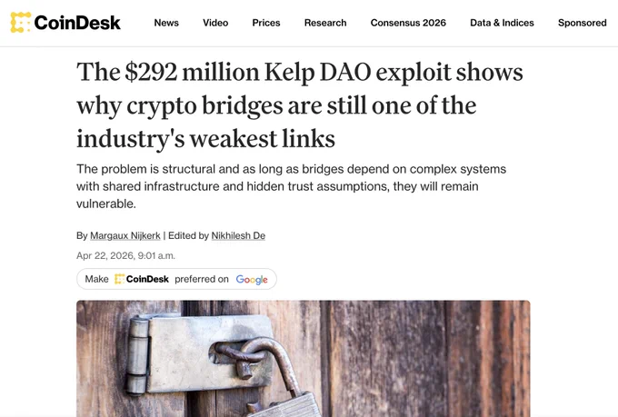 CoinDesk by Margaux Nijkerk: The $292 million Kelp DAO exploit shows why crypto bridges are still one of the industry's weakest links. The problem is structural and as long as bridges depend on complex systems with shared infrastructure and hidden trust assumptions, they will remain vulnerable. 