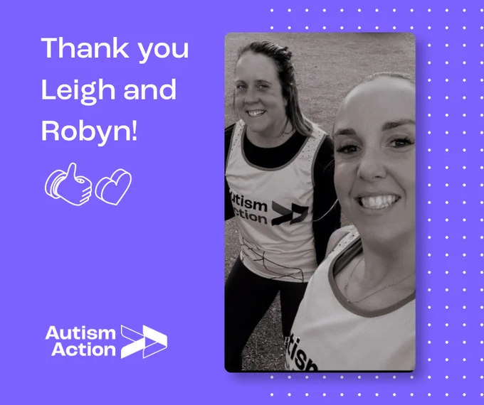 Image of 2 Autism Action supporters wearing Autism Action running vests and smiling at the camera, alongside the Autism Action logo and a thumbs up and heart icon with the text: Thank you Leigh and Robyn!