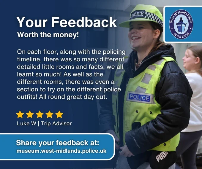A trip advisor review stating: On each floor, along with the policing timeline, there was so many different detailed little rooms and facts, we all learnt so much! As well as the different rooms, there was even a section to try on the different police outfits!   All round great day out.