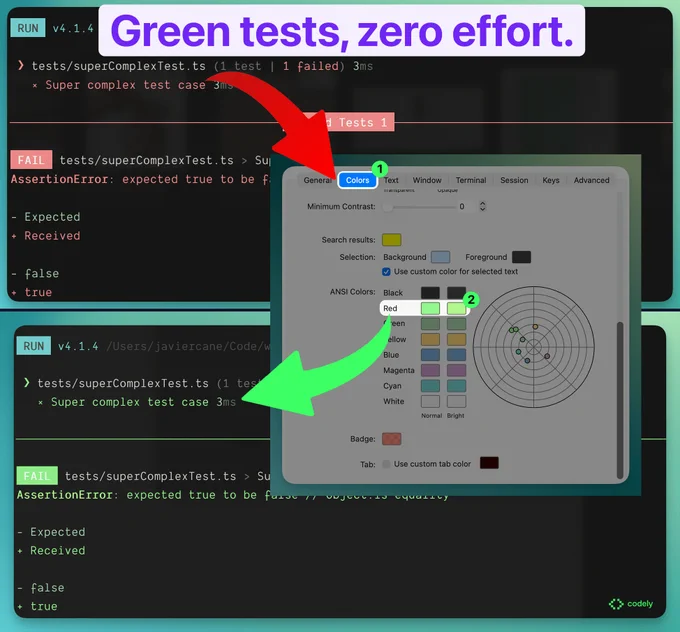 Top: terminal running tests that fail and appear in red.
Middle: terminal settings redefining the red color as green.
Bottom: same tests as before, but now the errors appear in green.