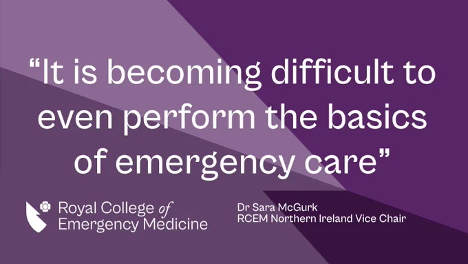 Quote from Sara McGurk, RCEM Northern Ireland Vice Chair: "It's becoming difficult to even perform the basics of emergency care"