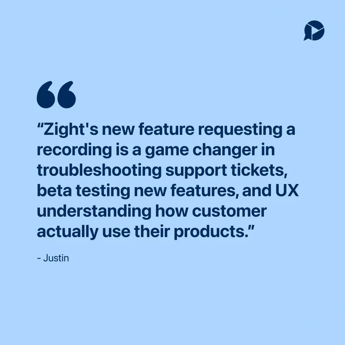 Customer review from Justin describing Zight’s request video feature as a game changer for troubleshooting support tickets, beta testing, and understanding user behavior.