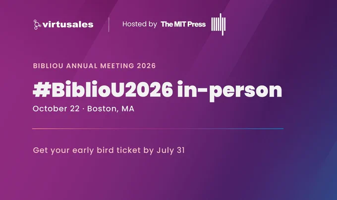 On a gradient dark pink, purple, and blue background, the top left features a Virtusales logo followed by the words, "Hosted by The MIT Press." The central text "#BiblioU2025 in-person" is followed by the details October 22, Boston MA underneath. At the top are the words, "BiblioU Annual Meeting 2026." There's a line separator, underneath which the text reads, "Get your early bird ticket by July 31." 