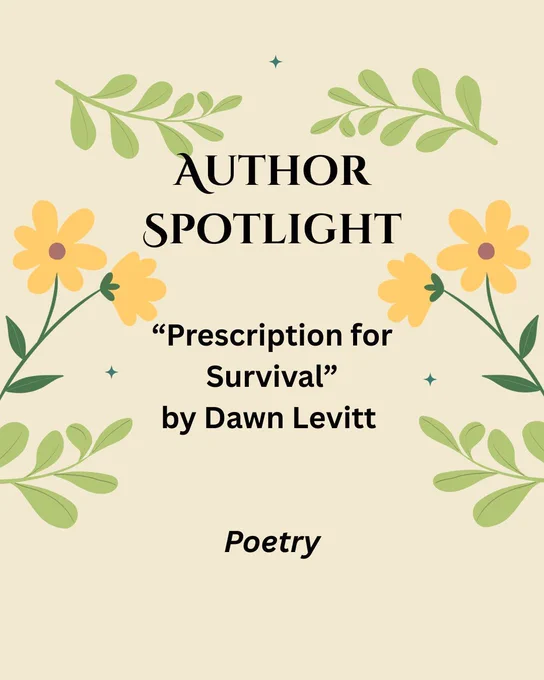 yellow background with flowers and leaves: Author Spotlight: "Prescription for Survival" by Dawn Levitt, Poetry