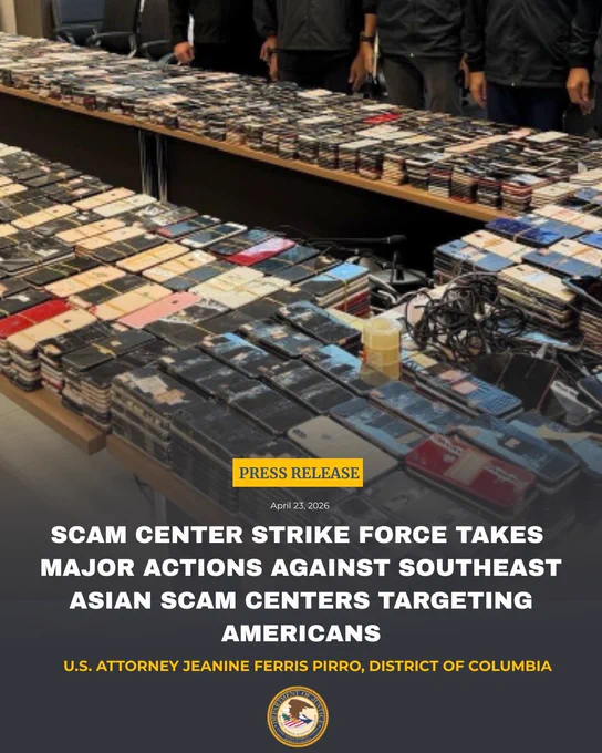 Dark image of numerous cell phones lying on tables, press release, in yellow text, April 23, 2026, in white text, Scam Center Strike Force Takes Major Actions Against Southeast Asian Scam Centers Targeting Americans, in white text, U.S. Attorney Jeanine Ferris Pirro, District of Columbia, in yellow text