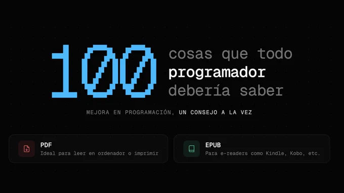 Captura de una web con estética oscura y muy de hacker elegante. En grande aparece un “100” azul pixelado junto al título “100 cosas que todo programador debería saber”, con la palabra “programador” destacada en blanco como si fuese la protagonista absoluta del deploy. Debajo se lee “Mejora en programación, un consejo a la vez”. En la parte inferior se ven dos tarjetas para descargar el contenido en formato PDF y EPUB. Todo sobre fondo negro con una cuadrícula sutil que grita “aquí se programa y se sufre con estilo”.