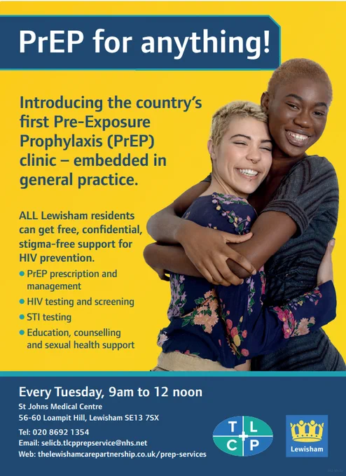 PrEP for anything!
Introducing the country’s first Pre-Exposure Prophylaxis (PrEP) clinic – embedded in general practice.
ALL Lewisham residents can get free, confidential, stigma-free support for HIV prevention.
● PrEP prescription and management 
● HIV testing and screening
● STI testing 
● Education, counselling and sexual health support
