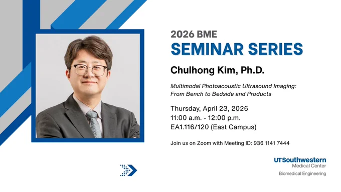 This is a digital flyer for the "2026 BME Seminar Series" featuring Chulhong Kim, Ph.D., discussing "Multimodal Photoacoustic Ultrasound Imaging: From Bench to Bedside and Products." The seminar is on Thursday, April 23, 2026, from 11:00 a.m. to 12:00 p.m. at EA.116/120 (East Campus). The flyer includes a headshot of a person in formal attire and logos of UT Southwestern Medical Center and Biomedical Engineering. Zoom meeting details are provided.