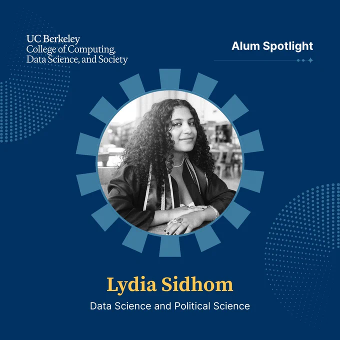 Lydia Sidhom and the UC Berkeley College of Computing, Data Science, and Society logo. Text reads: “Alum Spotlight. Lydia Sidhom. Data Science and Political Science.”