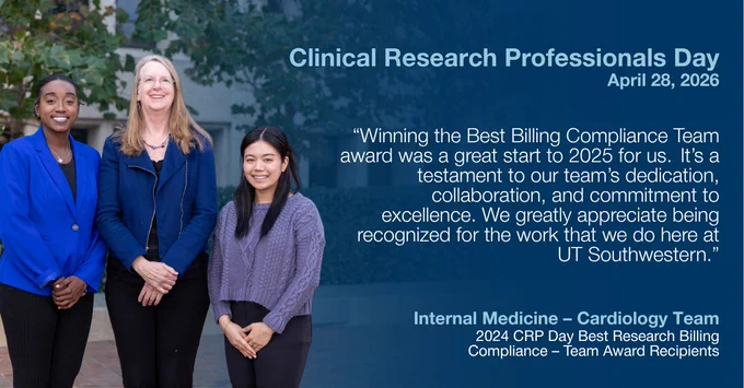 Three individuals stand together outdoors, smiling at the camera. Behind them is text celebrating "Clinical Research Professionals Day" on April 28, 2026. It highlights the Internal Medicine – Cardiology Team from UT Southwestern for winning the Best Billing Compliance Team award and acknowledges their dedication and excellence.