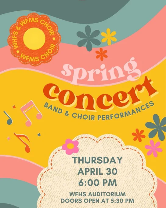 Spring Concert, April 30th at 6:00 PM, WFHS Auditorium