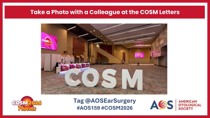 Graphic featuring the COSM 2026 letters in Phoenix with a call to action encouraging attendees to take a photo with a colleague at the COSM letters and share it using #AOS159 #COSM2026 and tagging @AOSEarSurgery.
