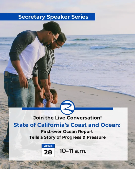 A family with a man, woman, and child walk along a beach, holding hands, with gentle waves in the background. Text overlay reads, "Secretary Speaker Series: Join the Live Conversation! State of California's Coast and Ocean: First-ever Ocean Report Tells a Story of Progress & Pressure" with details, "April 28, 10–11 a.m."