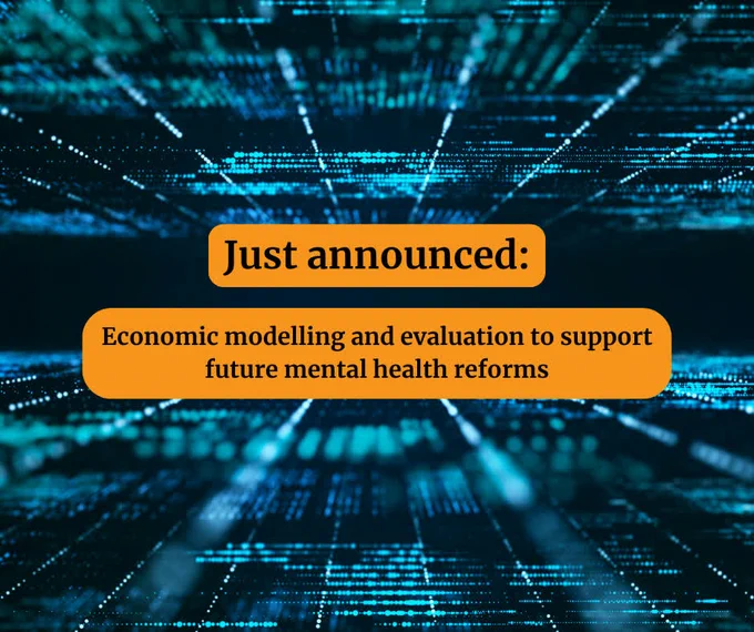 Just announced: economic modelling and evaluation to support future mental health reforms