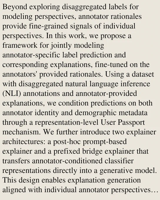 Beyond exploring disaggregated labels for modeling perspectives, annotator rationales provide fine-grained signals of individual perspectives. In this work, we propose a framework for jointly modeling annotator-specific label prediction and corresponding explanations, fine-tuned on the annotators' provided rationales. Using a dataset with disaggregated natural language inference (NLI) annotations and annotator-provided explanations, we condition predictions on both annotator identity and demographic metadata through a representation-level User Passport mechanism. We further introduce two explainer architectures: a post-hoc prompt-based explainer and a prefixed bridge explainer that transfers annotator-conditioned classifier representations directly into a generative model. This design enables explanation generation aligned with individual annotator perspectives. Our results show that incorporating explanation modeling substantially improves predictive performance over a baseline annota