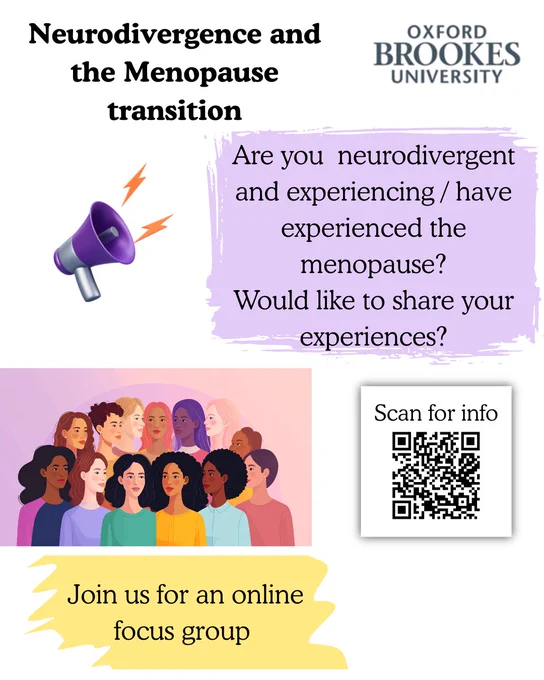 A poster advertising a study with the title neurodivergence and the menopause transition. It includes the text: Are you neurodivergence and experiencing / have experienced the menopause? Would you like to share your experiences? Join us for an online focus group. It includes a picture of women sharing experiences and a QR code to scan for more information. 